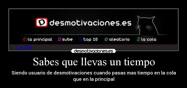 Sabes que llevas un tiempo -