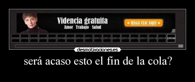 será acaso esto el fin de la cola? -