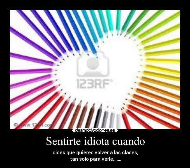 Sentirte idiota cuando - 