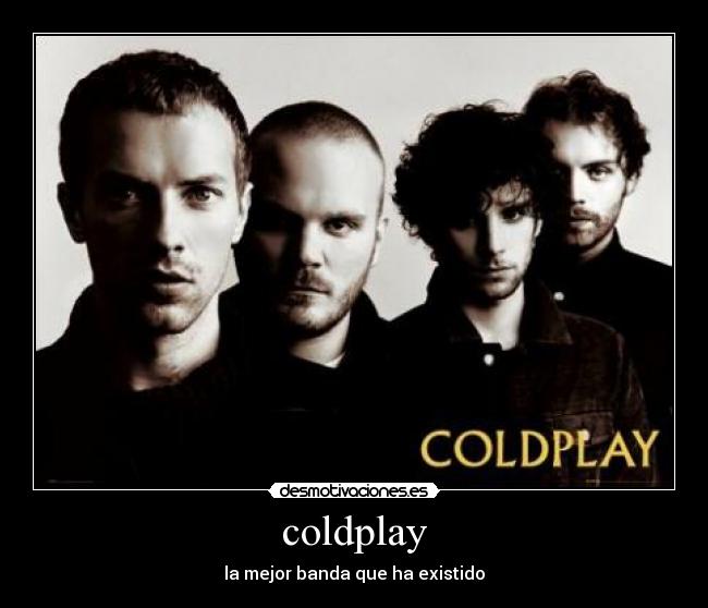 coldplay - la mejor banda que ha existido