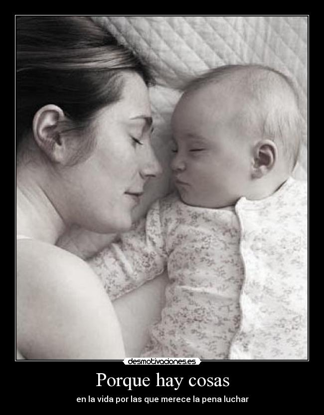 Porque hay cosas - en la vida por las que merece la pena luchar