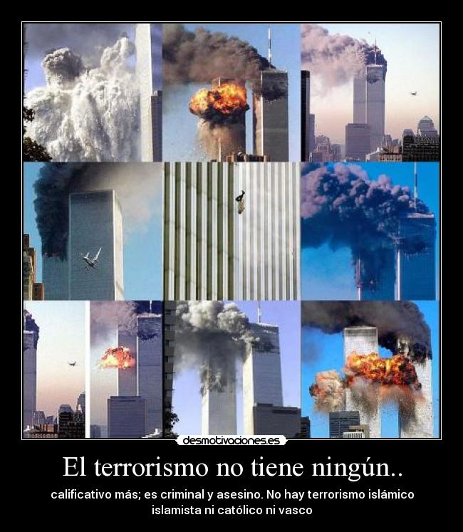 El terrorismo no tiene ningún.. -