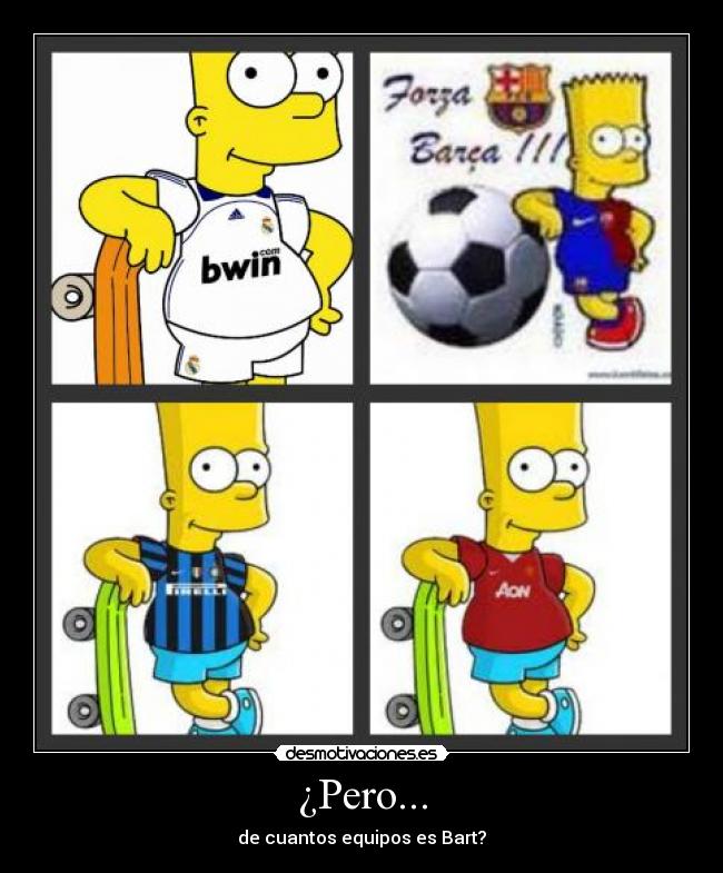 ¿Pero... - de cuantos equipos es Bart?
