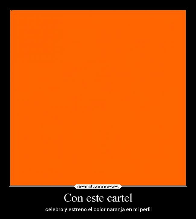 Con este cartel - celebro y estreno el color naranja en mi perfil