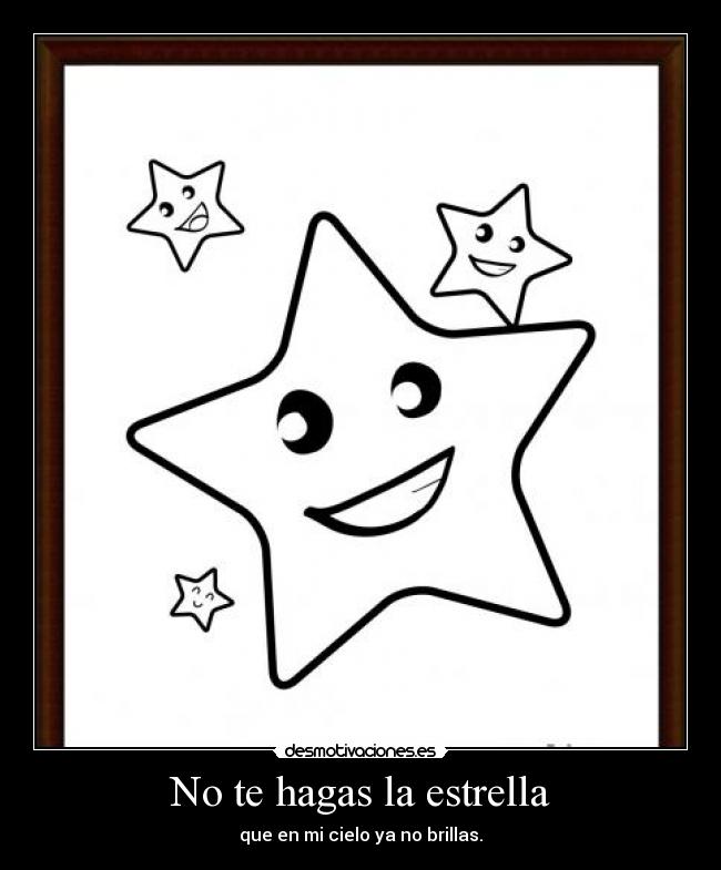 No te hagas la estrella - 