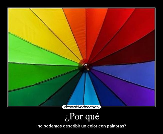 ¿Por qué - no podemos describir un color con palabras?