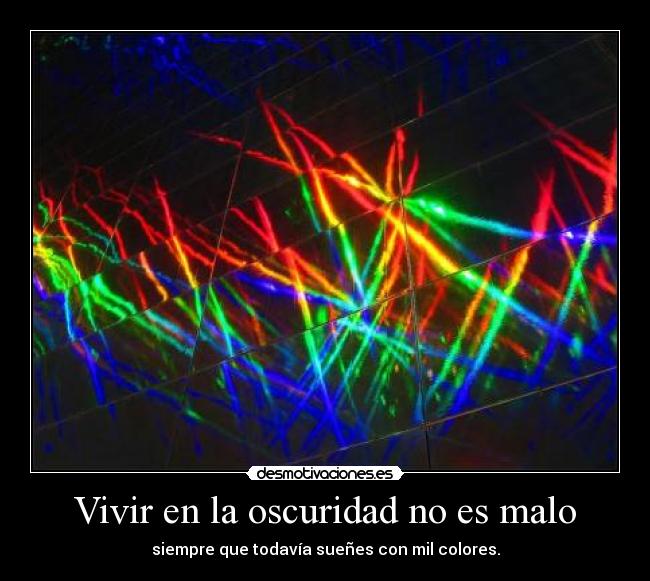 Vivir en la oscuridad no es malo - 