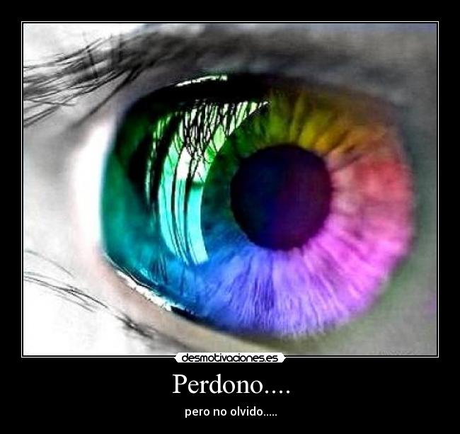 Perdono.... - pero no olvido.....