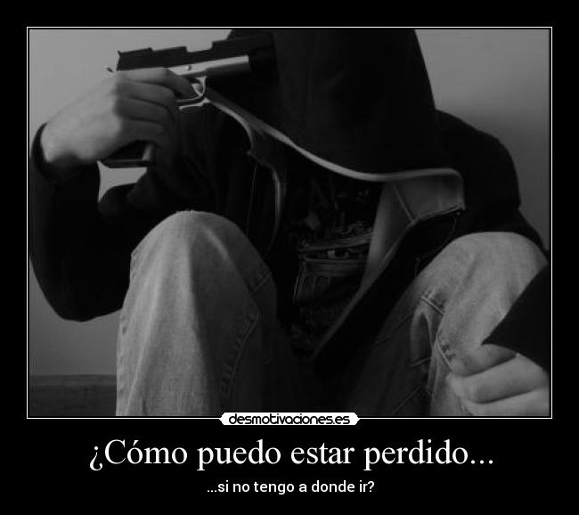 ¿Cómo puedo estar perdido... -