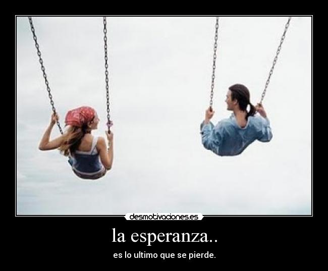 la esperanza.. - 