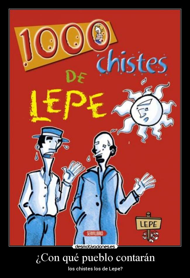 ¿Con qué pueblo contarán - los chistes los de Lepe?