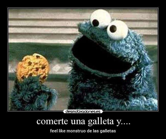 comerte una galleta y.... - feel like monstruo de las galletas