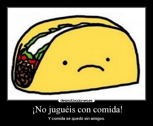 ¡No juguéis con comida! - 