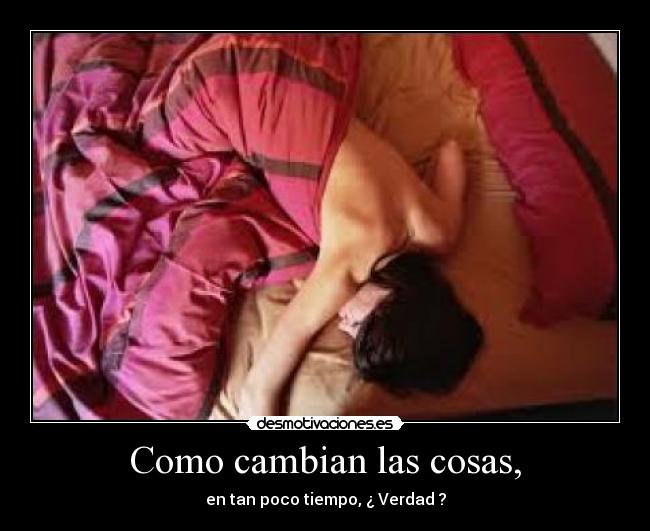 Como cambian las cosas, - 