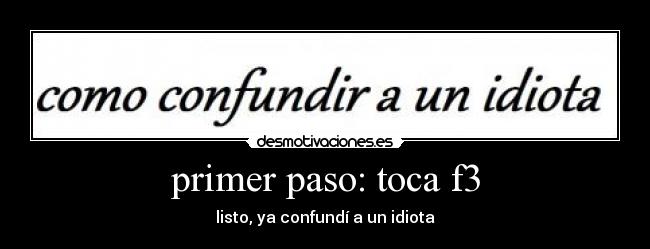 primer paso: toca f3 -