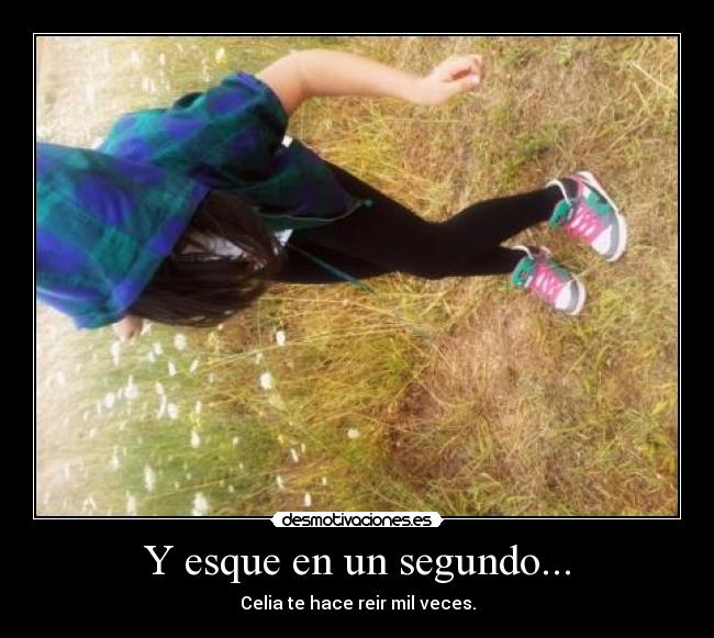 Y esque en un segundo... - 
