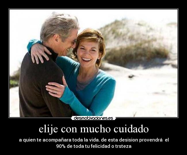 elije con mucho cuidado - 