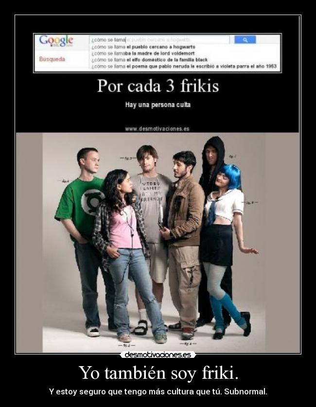 Yo también soy friki. -