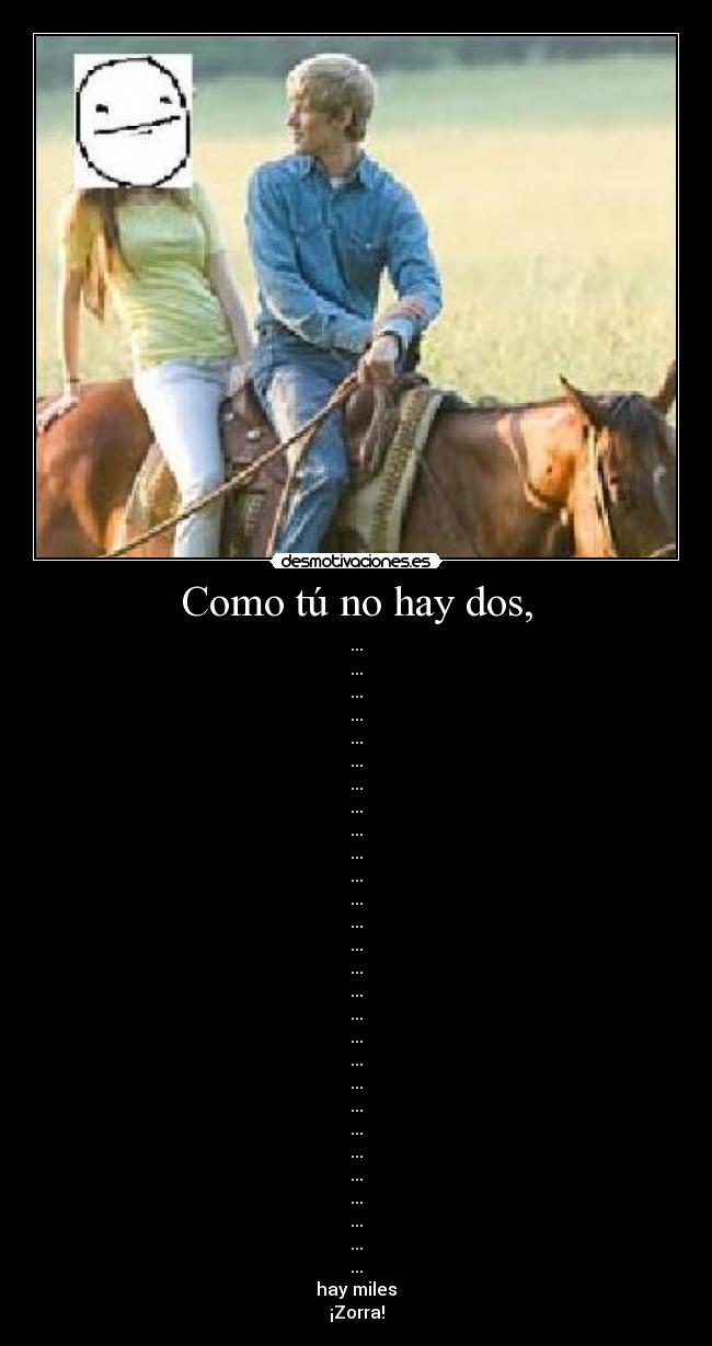 Como tú no hay dos, - 