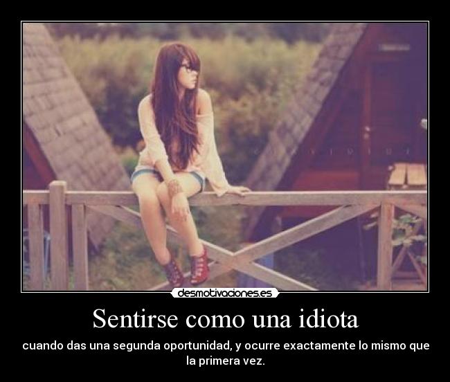 carteles sentirse idiota segunta oportinidad exactamente primera vic blablabla porqueleeslasetiquetasxd desmotivaciones