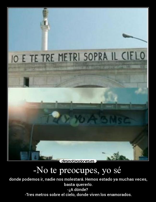 -No te preocupes, yo sé -