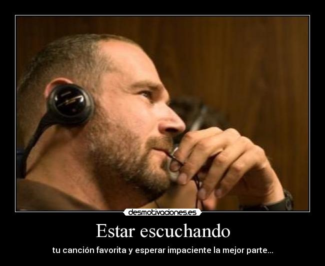 Estar escuchando -