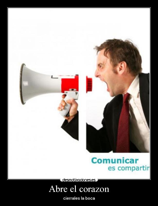 Abre el corazon - cierrales la boca