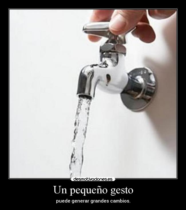 Un pequeño gesto - puede generar grandes cambios.