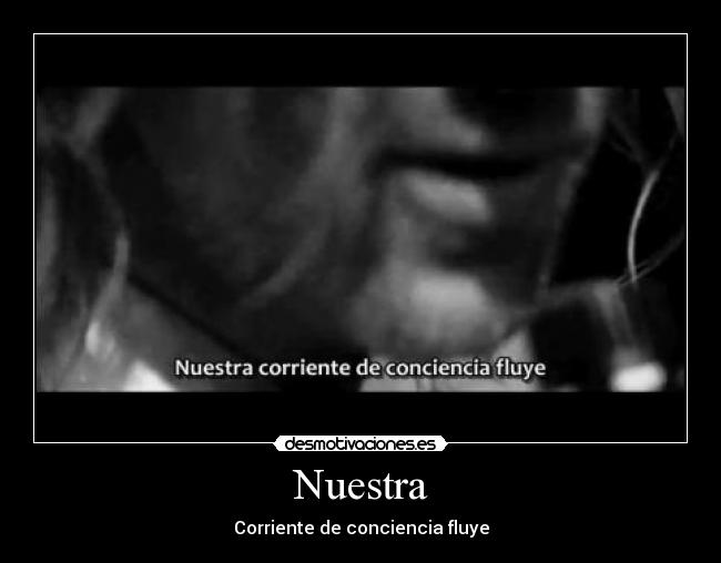 Nuestra - Corriente de conciencia fluye