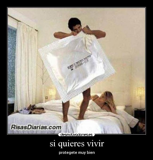 si quieres vivir - protegete muy bien