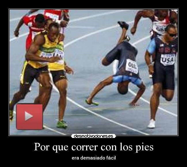 Por que correr con los pies - era demasiado fácil