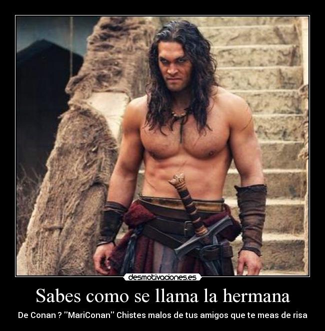 Sabes como se llama la hermana - De Conan ? MariConan Chistes malos de tus amigos que te meas de risa