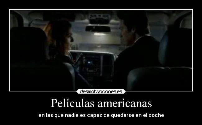 Películas americanas - en las que nadie es capaz de quedarse en el coche