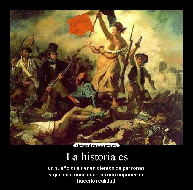 La historia es - un sueño que tienen cientos de personas,
y que solo unos cuantos son capaces de
hacerlo realidad.
