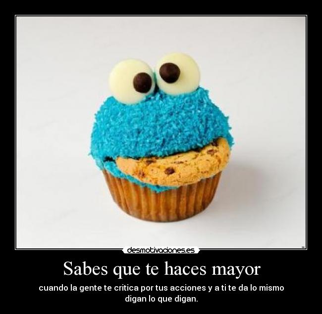 Sabes que te haces mayor -