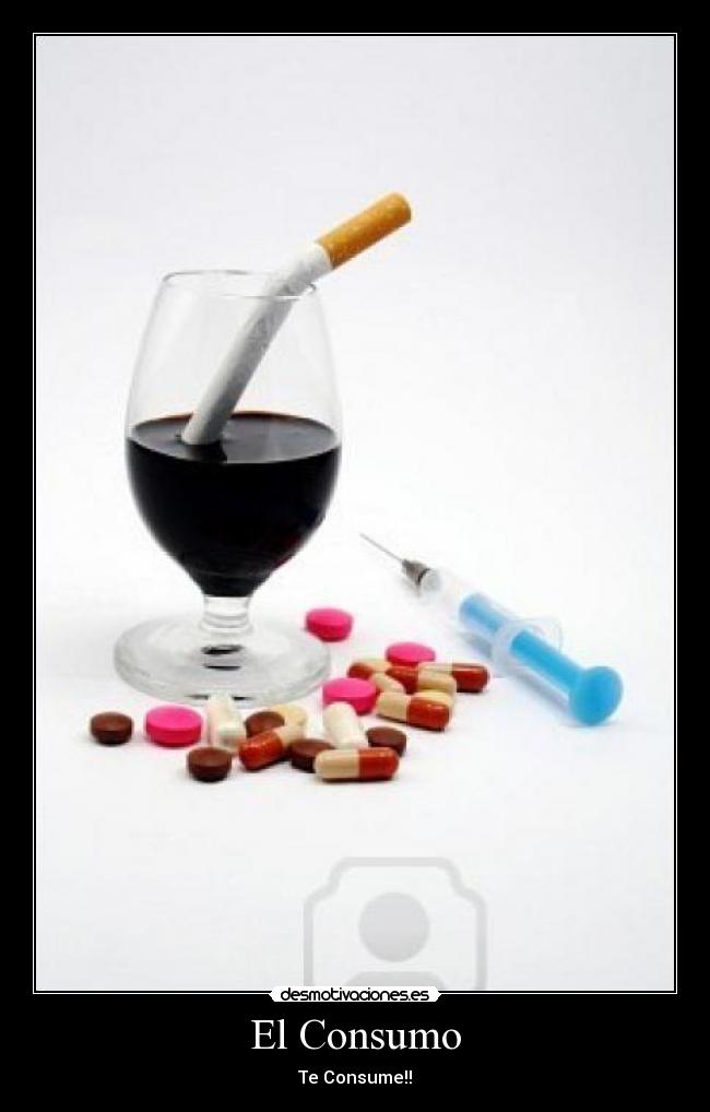 El Consumo - Te Consume!!