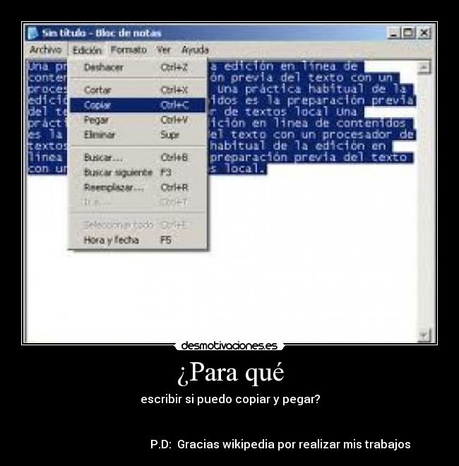 ¿Para qué - escribir si puedo copiar y pegar?
P.D: Gracias wikipedia por realizar mis trabajos