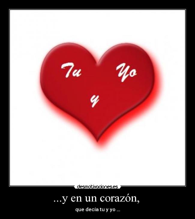 ...y en un corazón, -