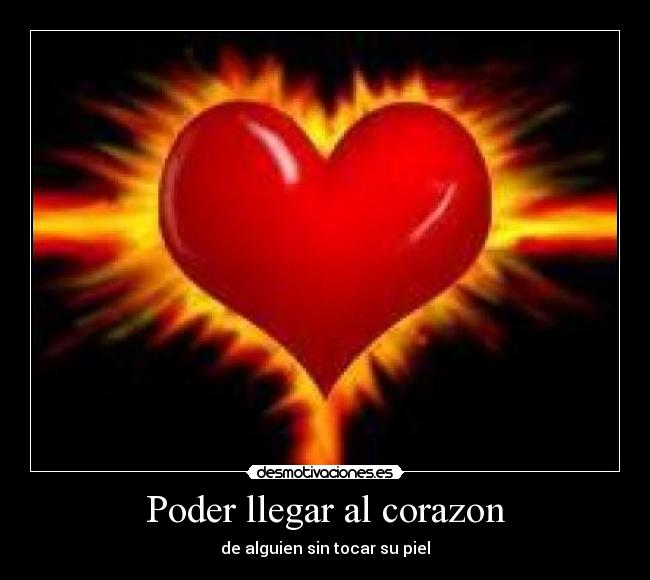 Poder llegar al corazon - 