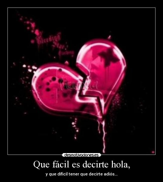 Que fácil es decirte hola, -