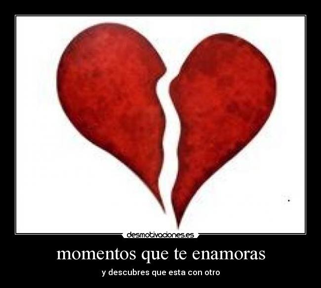 momentos que te enamoras - y descubres que esta con otro