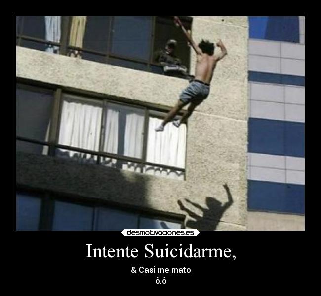 Intente Suicidarme, - 