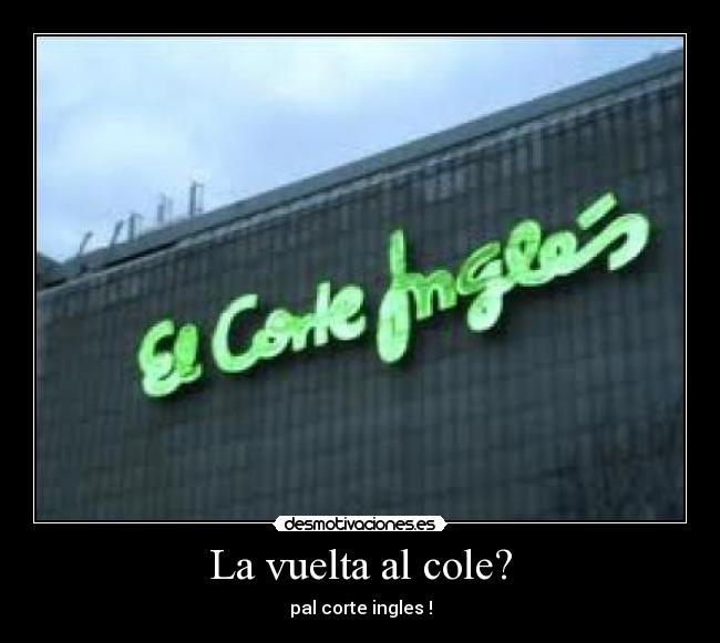 La vuelta al cole? - pal corte ingles !