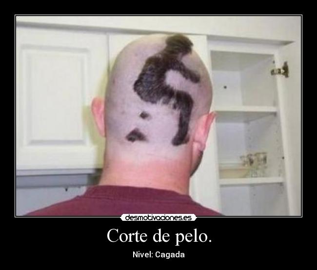 Corte de pelo. - Nivel: Cagada
