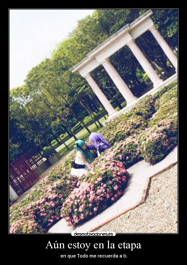 Aún estoy en la etapa -