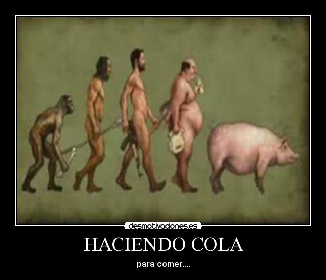 HACIENDO COLA - para comer....