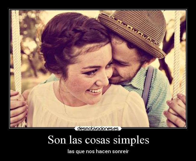 Son las cosas simples - las que nos hacen sonreír