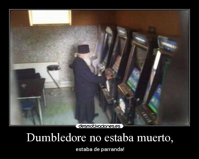 Dumbledore no estaba muerto, - estaba de parranda!