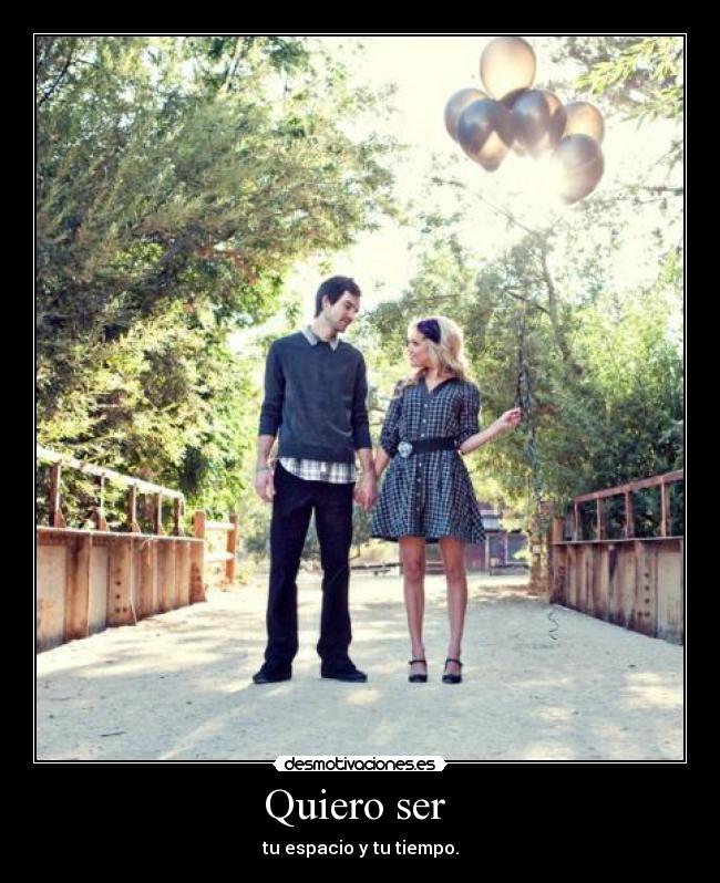 Quiero ser - tu espacio y tu tiempo.