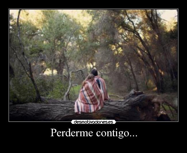 Perderme contigo... -